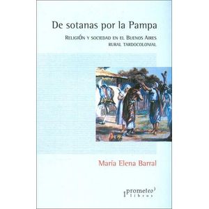 DE SOTANAS POR LA PAMPA - Barral, Maria Elena