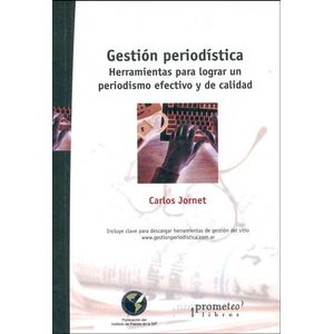 GESTION PERIODISTICA- HERRAMIENTAS PARA LOGRAR UN PERIODISMO EFECTIVO Y DE CALIDAD - JORNET, CARLOS