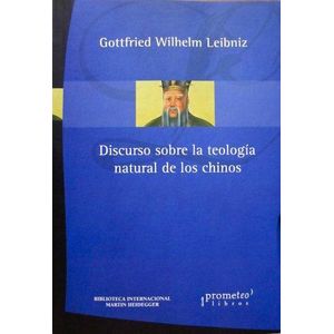 DISCURSO SOBRE LA TEOLOGIA NATURAL DE LOS CHINOS - LEIBNITZ, GOTTFRIED WILHELM