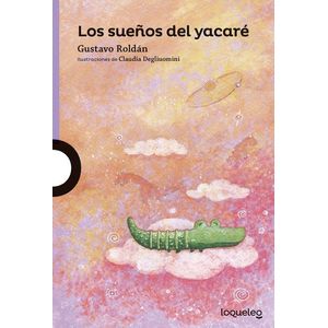 SUEÑOS DEL YACARE, LOS- LOQUELEO - Roldan, Gustavo