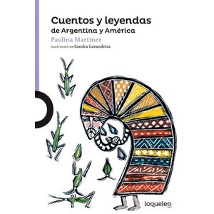 CUENTOS Y LEYENDAS DE ARGENTINA Y AMERICA- LOQUELEO - MARTINEZ, PAULINA