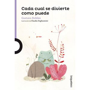 CADA CUAL SE DIVIERTE COMO PUEDE- LOQUELEO - Roldan, Gustavo