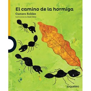 CAMINO DE LA HORMIGA, EL- LOQUELEO - Roldan, Gustavo