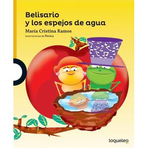 BELISARIO Y LOS ESPEJOS DE AGUA- LOQUELEO - RAMOS, MARIA CRISTINA