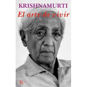 ARTE DE VIVIR, EL - KRISHNAMURTI, JIDDU