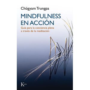 MINDFULNESS EN ACCION - Trungpa, Chogyam