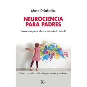 NEUROCIENCIA PARA PADRES - DELAHOOKE, MONA