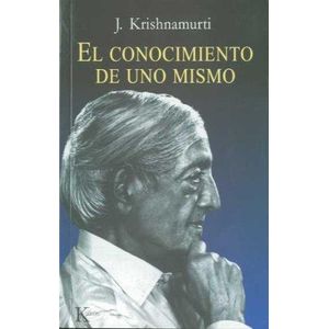 CONOCIMIENTO DE UNO MISMO, EL - KRISHNAMURTI, JIDDU