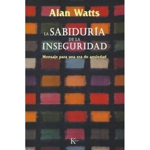 SABIDURIA DE LA INSEGURIDAD, LA - WATTS, ALAN W.