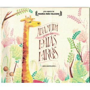 ALTA MUDA Y CON LAS PATAS LARGAS - FALCONI, MARIA INES