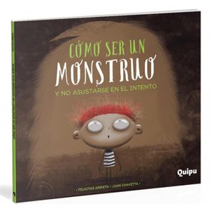 COMO SER UN MONSTRUO Y NO ASUSTARSE EN EL INTENTO (TD) - ARRIETA, FELICITAS