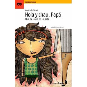 HOLA Y CHAU, PAPA- OBRA DE TEATRO EN UN ACTO - FALCONI, MARIA INES