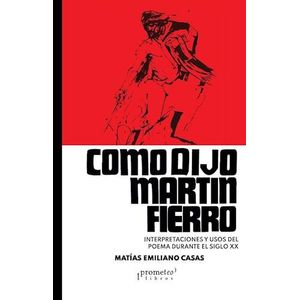 COMO DIJO MARTIN FIERRO - CASAS, MATIAS EMILIANO