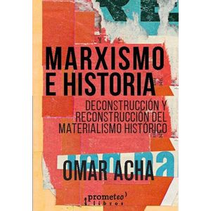 MARXISMO E HISTORIA - ACHA, OMAR
