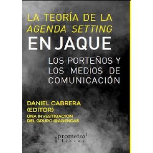 TEORIA DE LA AGENDA SETTING EN JAQUE, LA - CABRERA, DANIEL