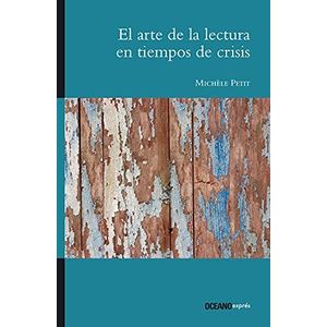 ARTE DE LA LECTURA EN TIEMPOS DE CRISIS (B), EL - PETIT, MICHELE