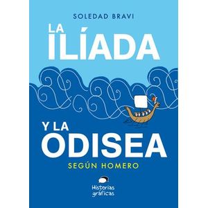 ILIADA Y LA ODISEA SEGUN HOMERO, LA - BRAVI SOLEDAD