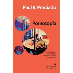 PORNOTOPIA - PRECIADO, PAUL B.