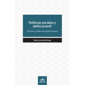 POLITICAS SOCIALES Y DELITO JUVENIL - BOGA, DANTE JEREMIAS