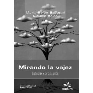 MIRANDO LA VEJEZ- ESTUDIO Y PROPUESTA - SABATINI, MARIA BELEN