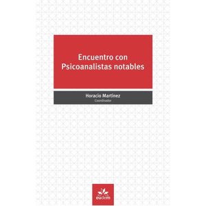 ENCUENTRO CON PSICOANALISTAS NOTABLES - MARTINEZ, HORACIO