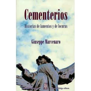 CEMENTERIOS HISTORIAS DE LAMENTOS Y DE LOCURAS - Marcenaro, Giuseppe