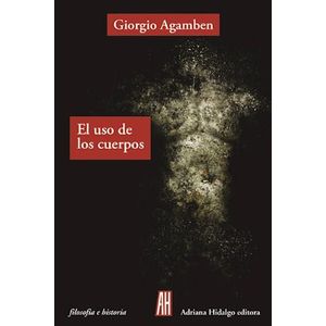 USO DE LOS CUERPOS, EL - Agamben, Giorgio