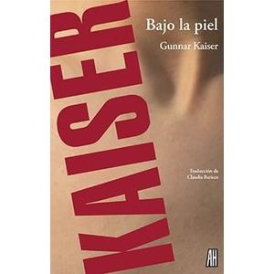 BAJO LA PIEL - Kaiser, Gunnar