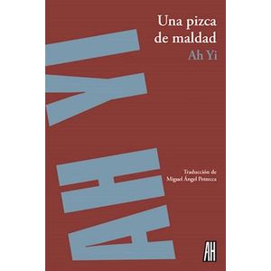 UNA PIZCA DE MALDAD - Yi, Ah