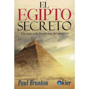 EGIPTO SECRETO, EL UN VIAJE A LA REVELACION DEL MISTERIO - Brunton, Paul