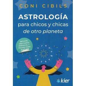 ASTROLOGIA PARA CHICOS Y CHICAS DE OTRO PLANETA - Cibils, Coni
