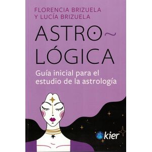 ASTRO LOGICA GUIA INICIAL PARA EL ESTUDIO DE LA  ASTROLOGIA - Brizuela, Florencia