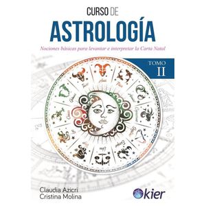 CURSO DE ASTROLOGIA TOMO II NOCIONES BASICAS PARA LEVANTAR E INTERPRETAR LA CARTA NATAL - Azicri, Claudia