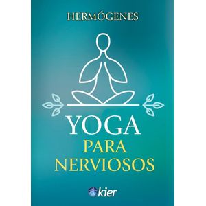 YOGA PARA NERVIOSOS - Hermógenes, Jose