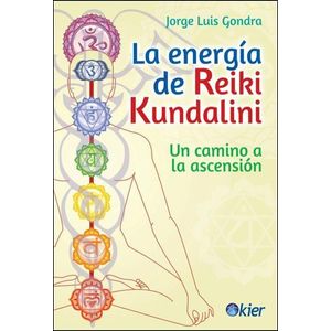ENERGIA DE REIKI KUNDALINI, LA - Gondra, Jorge Luis