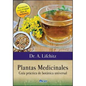 PLANTAS MEDICINALES GUIA PRACTICA DE BOTANICA UNIVERSAL - Lifchitz, Aaron Dr.