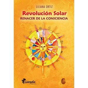 REVOLUCION SOLAR RENACER DE LA CONSCIENCIA - Ortiz, Liliana