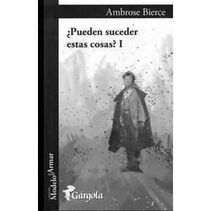 PUEDEN SUCEDER ESTAS COSAS I - Bierce, Ambrose