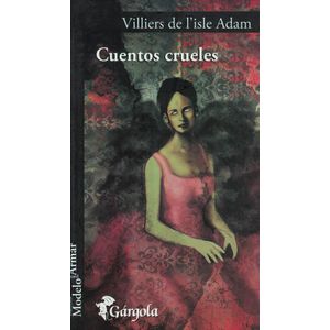 CUENTOS CRUELES - Villiers de L Isle Adam, Auguste