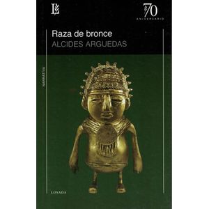 RAZA DE BRONCE - Arguedas, Alcides