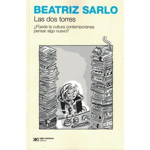 DOS TORRES, LAS - Sarlo, Beatriz