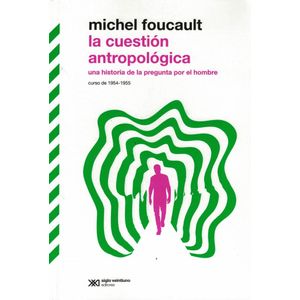 CUESTION ANTROPOLOGICA, LA - Foucault, Michel