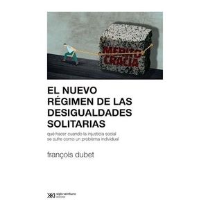 NUEVO REGIMEN DE LAS DESIGUALDADES SOLITARIAS, EL - Dubet, Francois