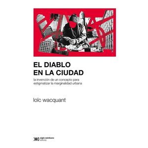 DIABLO EN LA CIUDAD, EL - Wacquant, Loic