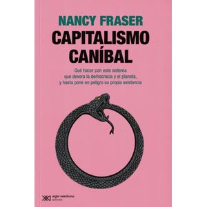CAPITALISMO CANIBAL - Fraser, Nancy