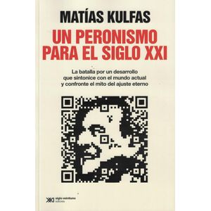 UN PERONISMO PARA EL SIGLO XXI - Kulfas, Matias Sebastian