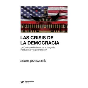 CRISIS DE LA DEMOCRACIA, LAS - Przeworski, Adam