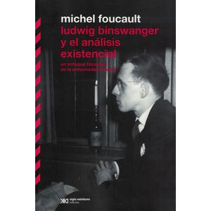 LUDWIG BINSWANGER Y EL ANALISIS EXISTENCIAL - Foucault, Michel