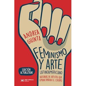 FEMINISMO Y ARTE LATINOAMERICANO - Giunta, Andrea