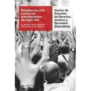 RESISTENCIA CIVIL CONTRA LOS AUTORITARISMOS DEL SIGLO XXI - Dejusticia
